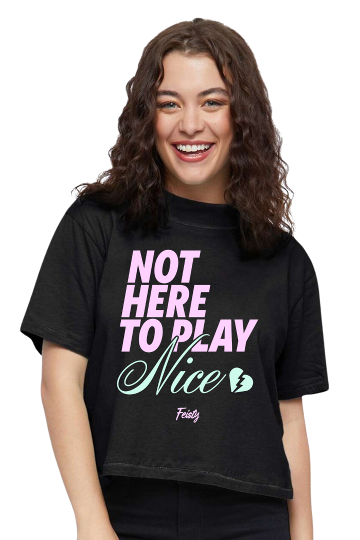 Not Here to Play Nice Women's Boxy Tee